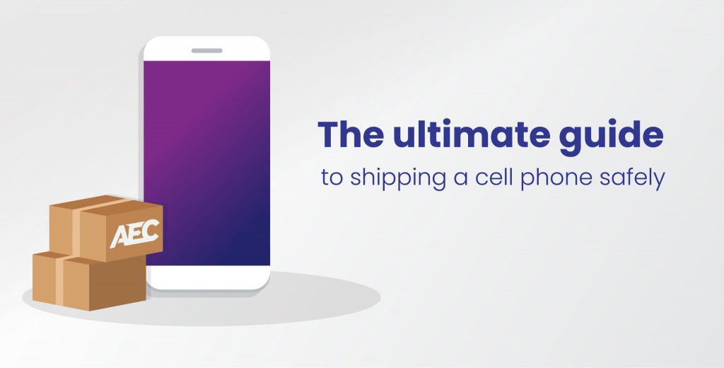 Key Tips on How to Ship a Cell Phone Internationally AEC